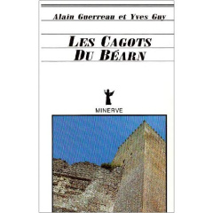 Les Cagots du Béarn. Recherches sur le développement inégal au sein du système féodal européen - Guerreau Alain ; Guy Yves