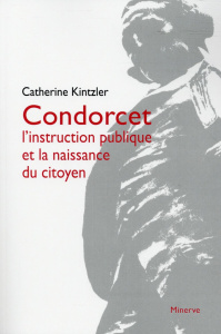 Condorcet. L'instruction publique et la naissance du citoyen, 3e édition revue et corrigée - Kintzler Catherine ; Milner Jean-Claude