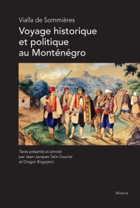 Voyage historique et politique au Monténégro - Sommières Vialla de ; Tatin-Gourier Jean-Jacques ;