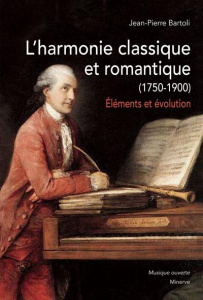 L'harmonie classique et romantique (1750-1900). Eléments et évolution - Bartoli Jean-Pierre