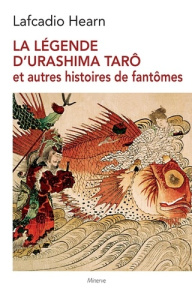 La Légende d'Urashima Tarô et autres histoires de fantômes - Hearn Lafcadio ; Brahimi Denise ; Bonnet Philippe