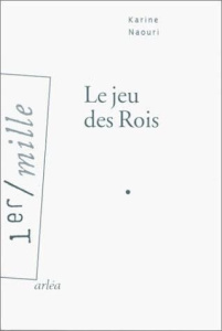 Le jeu des Rois - Naouri Karine