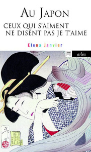 Au Japon ceux qui s'aiment ne disent pas je t'aime - Janvier Elena
