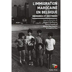 L immigration marocaine en Belgique - Medhoune Ahmed ; Lausberg Sylvie ; Martiniello Mar