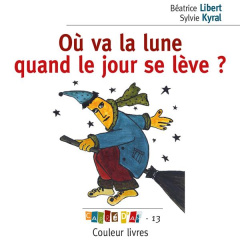 OU VA LA LUNE QUAND LE JOUR SE LEVE ? - BEATRICE LIBERT - SY