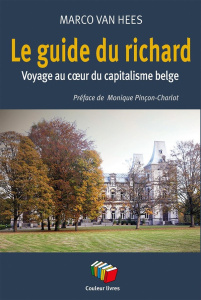 Le guide du richard. Voyage au coeur du capitalisme belge - Van Hees Marco ; Pinçon-Charlot Monique