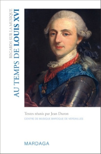 Regards sur la musique. Au temps de Louis XVI - Duron Jean