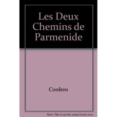 LES DEUX CHEMINS DE PARMENIDE - CORDERO