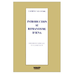 INTRODUCTION AU ROMANTISME D IENA FRIEDRICH SCHLEGEL ET L ATHENAUM - VAN EYNDE