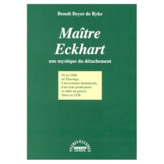 MAITRE ECKHART UNE MYSTIQUE DU DETACHEMENT - BEYER DE RYKE