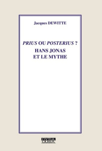 Prius ou posterius ? : Hans Jonas et le mythe - Dewitte Jacques