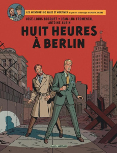 Les aventures de Blake et Mortimer Tome 29 : Huit heures à Berlin - Bocquet J.-L. ; Fromental J.-L. ; Aubin A.