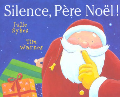 Silence, Père Noël ! - Sykes Julie ; Warnes Tim