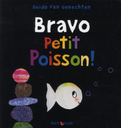 Bravo Petit Poisson ! - Van Genechten Guido ; Bourguignon Laurence
