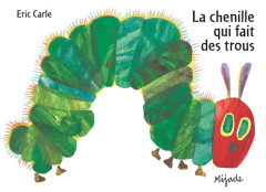 La chenille qui fait des trous - Carle Eric