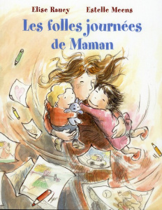 Les folles journées de Maman - Meens Estelle ; Raucy Elise