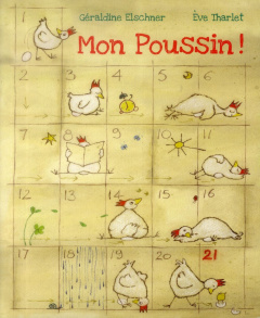 Mon poussin ! De l'oeuf au poussin - Elschner Géraldine ; Tharlet Eve