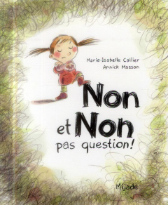 Non et non pas question ! - Callier Marie-Isabelle ; Masson Annick