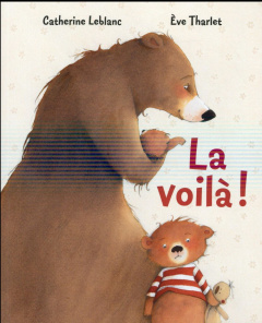 La voilà ! - Leblanc Catherine ; Tharlet Eve