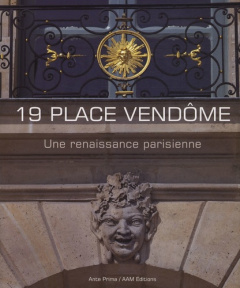 19 place Vendôme. Une renaissance parisienne - Blaisse Lionel