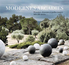Modernes Arcadies. Domaines, demeures et jardins inspirés XIXe-XXe siècles - Culot Maurice ; Foucart Bruno