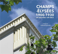 Champs-Elysées 1900-1930. Art Nouveau - Art De´co - Rothschild Nadine de ; Culot Maurice ; Mus Charlot