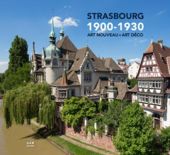 Strasbourg 1900-1930. Art Nouveau-Art Déco - Dulau Robert ; Boegly Luc