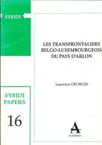 Les transfrontaliers belgo-luxembourgeois du pays d'Arlon - Georges Laurence