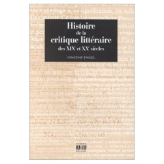 HISTOIRE DE LA CRITIQUE LITTERAIRE DES XIXE ET XXE SIECLES - Engel Vincent