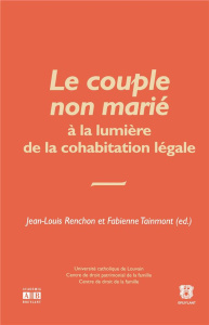 Le couple non marié à la lumière de la cohabitation non légale - Renchon Jean-Louis ; Tainmont Fabienne