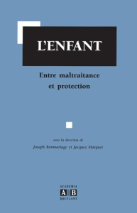 ENFANT ENTRE MALTRAITANCE ET PROTECTION - BONMARIAGE J/MARQUET