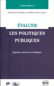 Evaluer les politiques publiques. Regards croisés sur la Belgique - De Visscher Christian ; Varone Frédéric