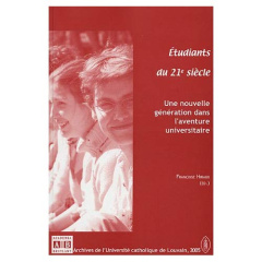 Etudiants du 21e siècle. Une nouvelle génération dans l'aventure universitaire - Hiraux Françoise
