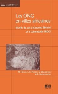 Les organisations non gouvernementales en villes africaines. Etudes de cas à Cotonou (Bénin) et à Lu - Poncelet Marc ; Pirotte Gautier ; Stangherlin Greg