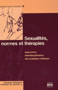 Sexualités, normes et thérapies. Approches interdisciplinaires des pratiques cliniques - Frogneux Nathalie ; De Neuter Patrick