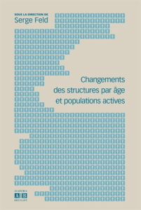 Changements des structures par âge et populations actives - Feld Serge