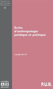 Ecrits d'anthropologie juridique et politique - Kuyu Camille