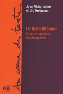 Le texte littéraire. Pour une approche interdisciplinaire - Adam Jean-Michel ; Heidmann Ute