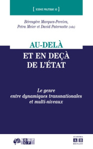 Au-delà et en deçà de l'état. Le genre entre dynamiques transnationales et multi-niveaux - Marques-Pereira Bérengère ; Meier Petra ; Paternot