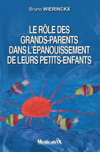 Le rôle des grands-parents dans l’épanouissement de leurs petits-enfants - Wierinckx Ludwig