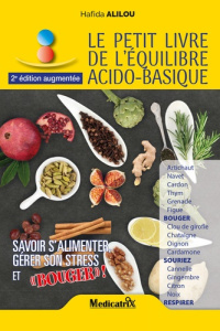Le petit livre de l'équilibre acido-basique. Savoir s'alimenter, gérer son stress et bouger ! - Alilou Hafida
