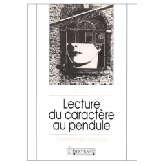 LA LECTURE DU CARACTERE AU PENDULE. La radiesthésie humaine, 5ème édition - Servranx J.