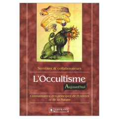 L'OCCULTISME AUJOURD'HUI. Connaissance des principes de l'univers et de la nature - Servranx William, Collectif , Servranx Félix