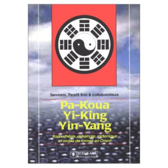 PA-KOUA, YI-KING, YIN-YANG.Radiesthésie,astrologie,radionique et ondes de formes en orient - Peretti Brizzi Valeria ; Servranx Félix