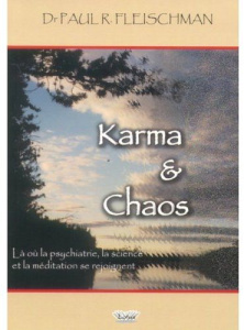 Karma & Chaos. Là où la psychiatrie, la science et la méditation se rejoignent - Fleischman Paul ; Fromont Philippe