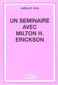Un séminaire avec Milton Erickson - Zeig Jeffrey ; Bourse Jean-François ; Taillandier