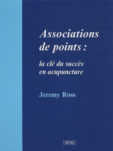 Association de points : Clé du succès en acupuncture - Ross Jeremy ; Bensky Dan