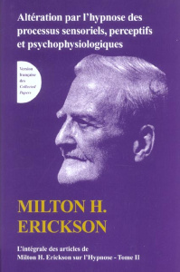 L'intégrale des articles de Milton Erickson sur l'hypnose. Tome 2, Altération par l'hypnose des proc - Erickson Milton ; Rossi Ernest Lawrence ; Tailland
