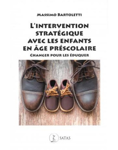 L'intervention stratégique avec les enfants en âge préscolaire. Changer pour les éduquer - Bartoletti Massimo ; Koralnik Nathalie