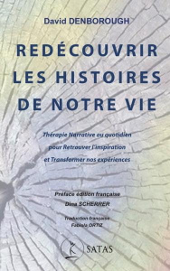 Redécouvrir les histoires de notre vie. Thérapie narrative au quotidien pour retrouver l'inspiration - Denborough David ; Ortiz Fabiola ; Scherrer Dina